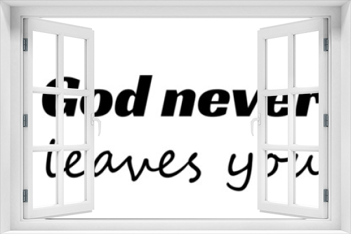 God never leaves you, Biblical Phrase, typography for print or use as poster, card, flyer or T shirt 