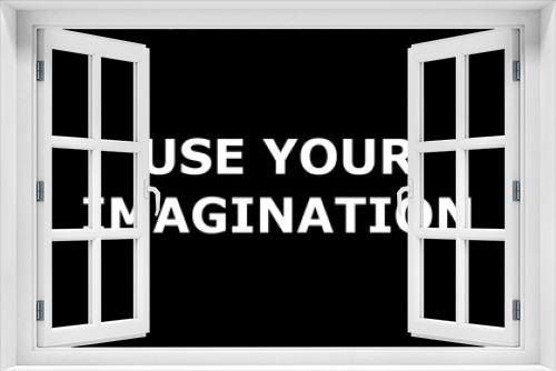 Use your imagination