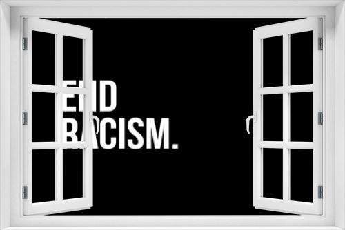 End Racism. White text on black background representing the need to stop racism