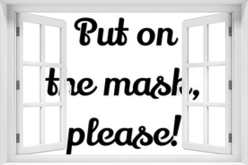 Text Put on the mask, please! Lettering illustration