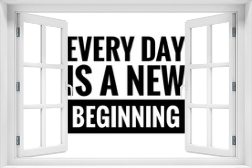 Fototapeta Naklejka Na Ścianę Okno 3D - ''Every day is a new beginning'' / Motivational Quote / Word Illustration / Motivation / Lettering