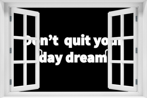 Fototapeta Naklejka Na Ścianę Okno 3D - Inspire quote “Don’t quit your day dream”