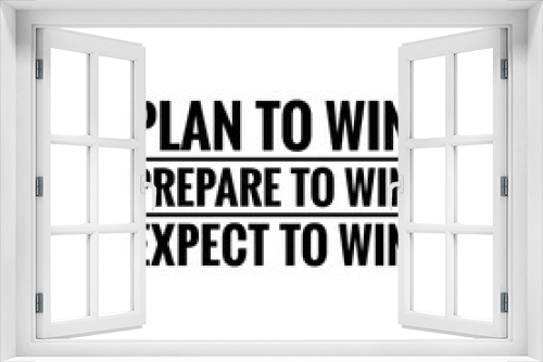 Fototapeta Naklejka Na Ścianę Okno 3D - ''Plan to win, prepare to win, expect to win'' Lettering