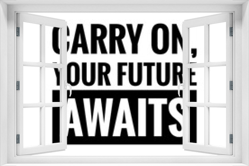 Fototapeta Naklejka Na Ścianę Okno 3D - ''Carry on, your future awaits'' Lettering