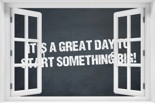 It´s a great day to start something big!
