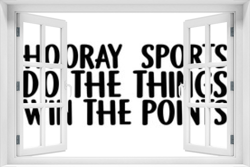 Hooray Sports do the things win the points t-shirt design