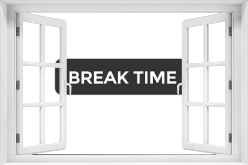 break time button vectors.sign label speech bubble break time
