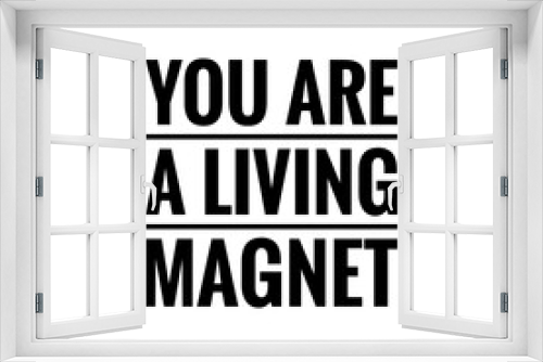 Fototapeta Naklejka Na Ścianę Okno 3D - ''You are a living a magnet'' Quote Illustration about Attraction