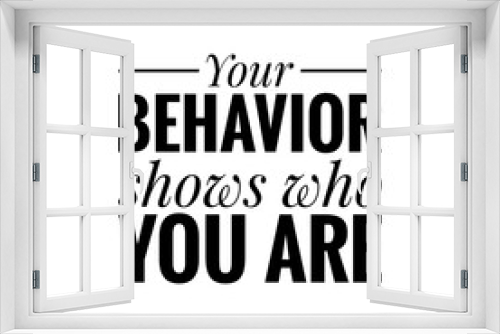 ''Your behavior shows who you are'' Quote Illustration